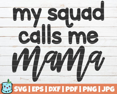 My Squad Calls Me Mama SVG MintyMarshmallows 