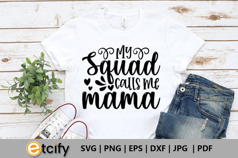 My squad calls me mama SVG SVG etcify 