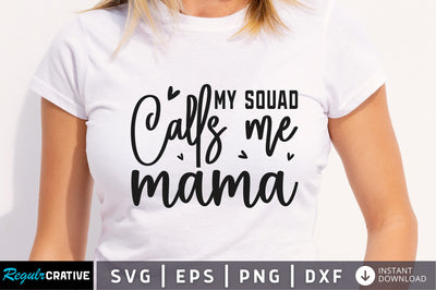My squad calls me mama SVG SVG Regulrcrative 