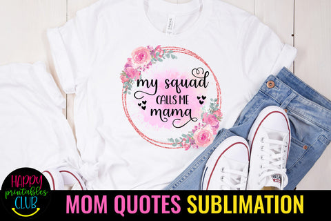 My Squad Calls Me Mom I Mothers Day Sublimation Sublimation Happy Printables Club 