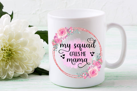 My Squad Calls Me Mom I Mothers Day Sublimation Sublimation Happy Printables Club 
