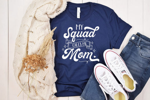 My Squad Calls Me Mom SVG I Mothers Day SVG I Mom Quotes SVG SVG Happy Printables Club 