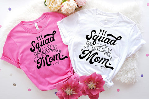 My Squad Calls Me Mom SVG I Mothers Day SVG I Mom Quotes SVG SVG Happy Printables Club 