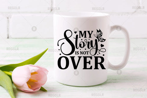 My story is not over SVG SVG Regulrcrative 