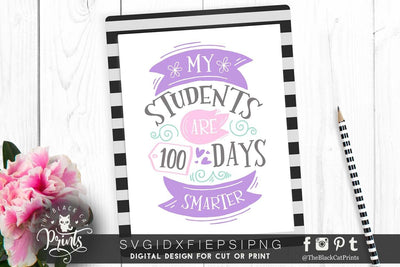 My students are 100 days smarter | Teacher cut file | Back to school SVG TheBlackCatPrints 