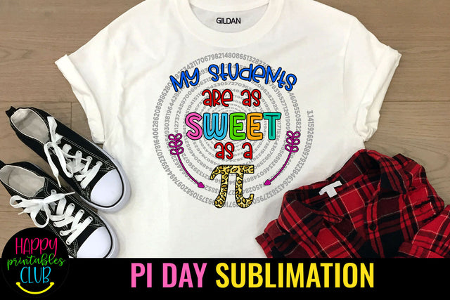 My Students are As Sweet as Pi Sublimation I Happy Pi Day Sublimation Happy Printables Club 