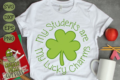 My Students are my Lucky Charms SVG Crunchy Pickle 