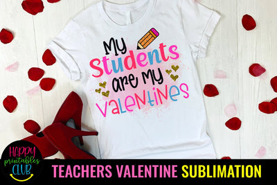 My Students are My Valentine-Teacher Valentine Sublimation Sublimation Happy Printables Club 
