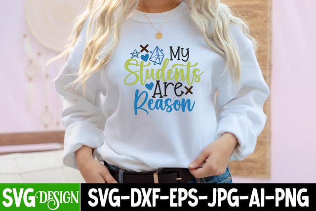 My Students Are Reason SVG Design, My Students Are Reason SVG Cut File, Back to School Sublimation PNG, Teacher SVG Design Quotes, Graduation SVG Bundle ,Graduation SVG 2023 , Teacher SVG Design ,Class Of 2023 SVG Cut File SVG BlackCatsMedia 