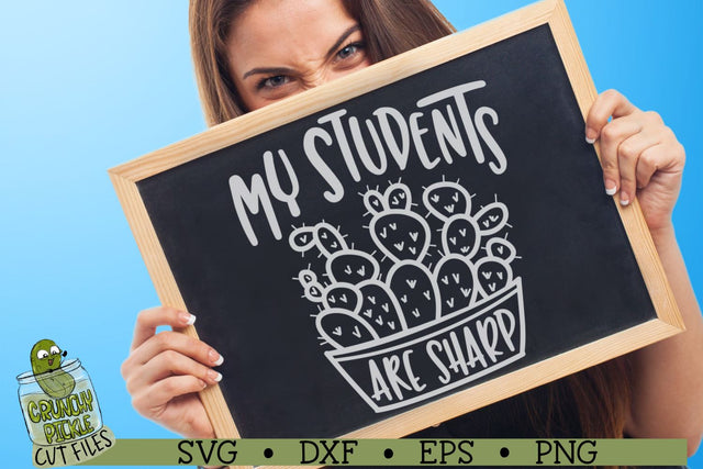 My Students are Sharp Teacher Cactus SVG Cut File SVG Crunchy Pickle 