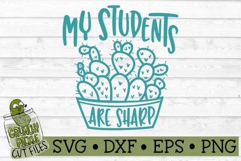 My Students are Sharp Teacher Cactus SVG Cut File SVG Crunchy Pickle 