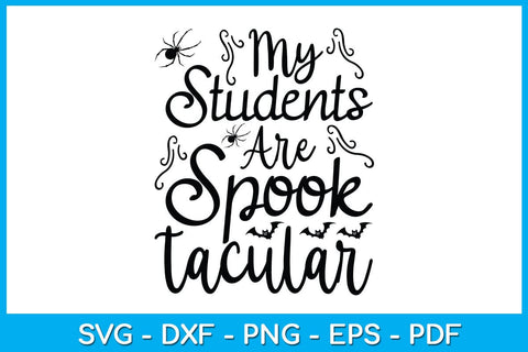 My Students Are Spooktacular Halloween SVG PNG PDF Cut File SVG Creativedesigntee 