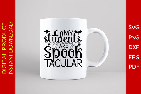 My Students Are Spooktacular Halloween SVG PNG PDF Cut File SVG Creativedesigntee 