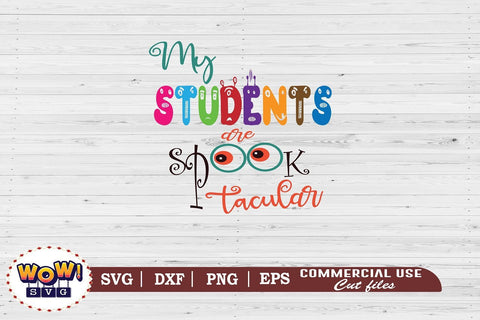 My students are Spooktacular svg, spooky svg, Halloween cutting file, 31st october svg, Halloween svg, Halloween cricut files, halloween SVG Wowsvgstudio 
