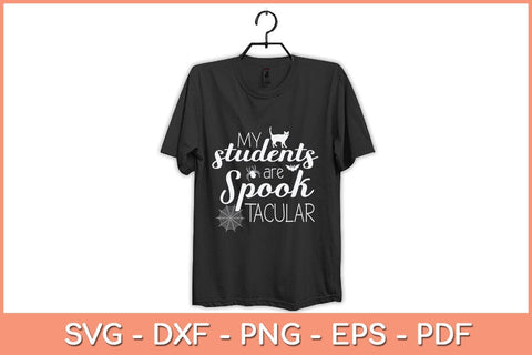 My Students Are Spooktacular Teacher Halloween Svg Design SVG artprintfile 