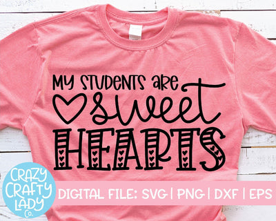 My Students Are Sweethearts | Valentine's Day Teacher SVG Cut File SVG Crazy Crafty Lady Co. 