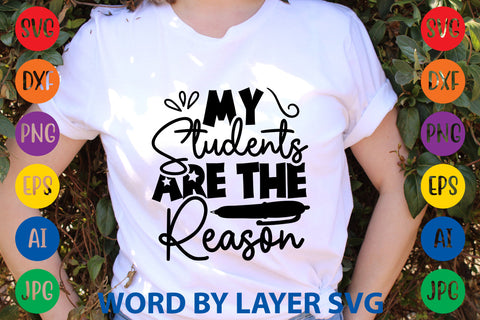 My Students Are The Reason, Back To School SVG SVG Rafiqul20606 