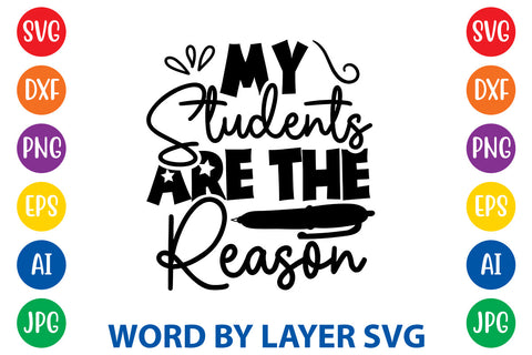 My Students Are The Reason, Back To School SVG SVG Rafiqul20606 