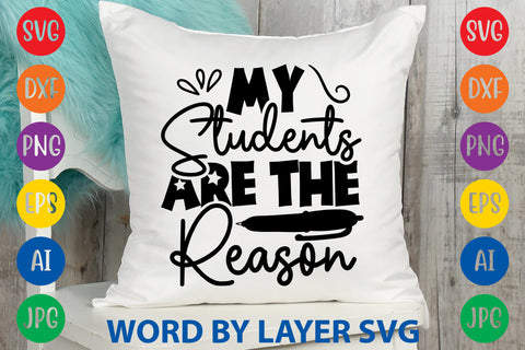 My Students Are The Reason, Back To School SVG SVG Rafiqul20606 