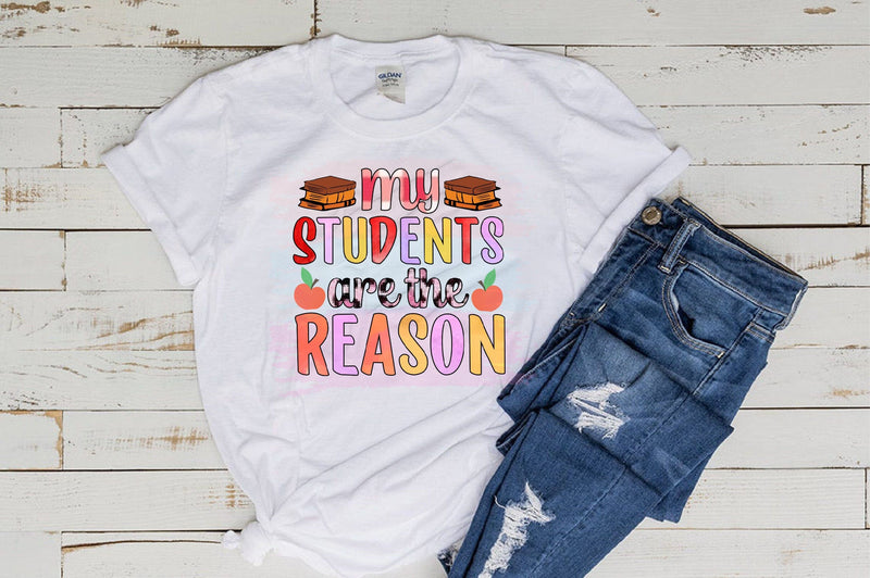 My Students Are The Reason Sublimation Sublimation SVGista 
