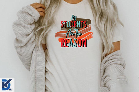 My Students Are The Reason Sublimation SVGista 