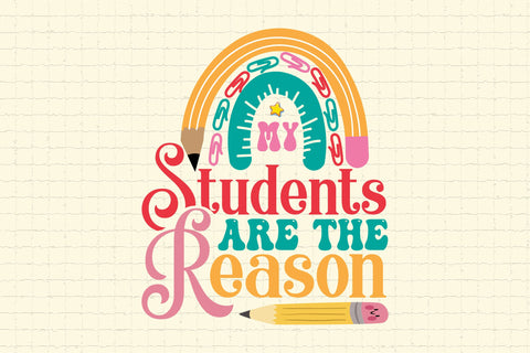 My Students Are The Reason SVG Cricut Files SVG Rupkotha 