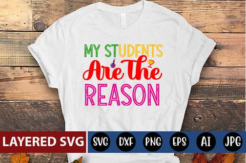 My Students Are the Reason Svg cut file SVG Blessedprint 