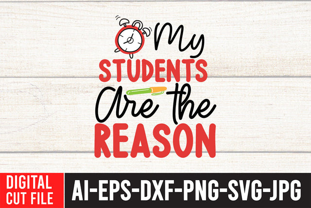 My Students Are the reason SVG Cut File , Teacher SVG Quotes SVG BlackCatsMedia 