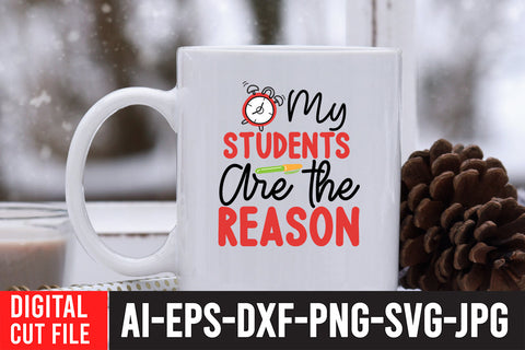 My Students Are the reason SVG Cut File , Teacher SVG Quotes SVG BlackCatsMedia 