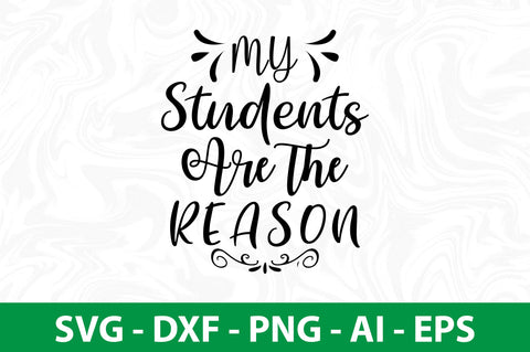 My Students Are the Reason svg SVG nirmal108roy 