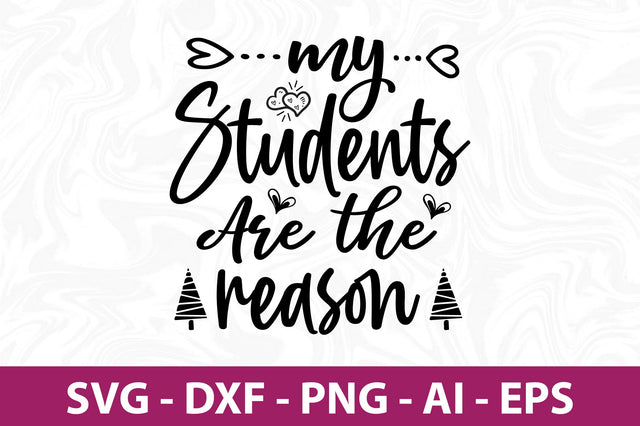 My Students Are the Reason-svg SVG nirmal108roy 
