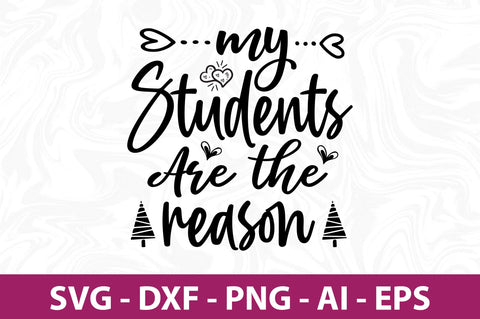 My Students Are the Reason-svg SVG nirmal108roy 