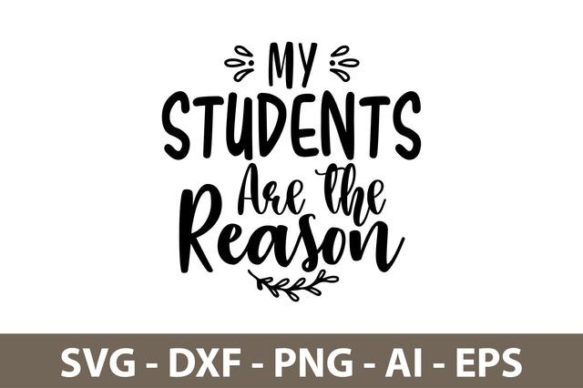 My Students Are the Reason svg SVG nirmal108roy 