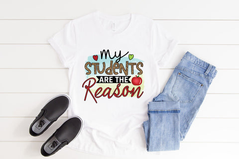 My Students Are the Reason, Teacher PNG Sublimation Sublimation CraftLabSVG 