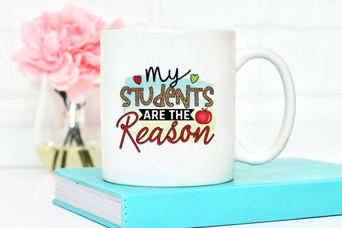 My Students Are the Reason, Teacher PNG Sublimation Sublimation CraftLabSVG 