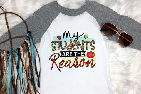 My Students Are the Reason, Teacher PNG Sublimation Sublimation CraftLabSVG 