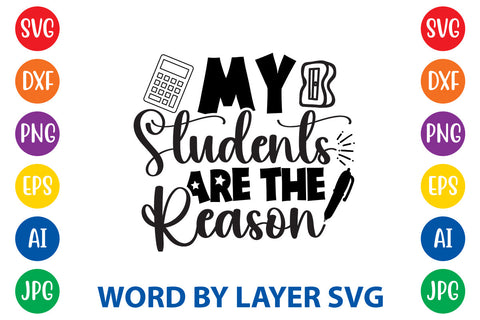 My Students Are The Reason, Teacher SVG Design SVG Rafiqul20606 