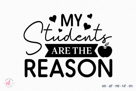 My Students Are the Reason - Teacher SVG SVG CraftLabSVG 