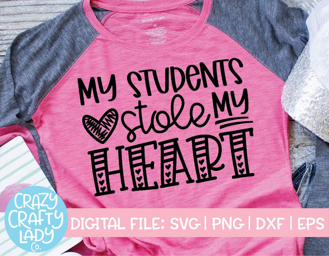 My Students Stole My Heart | Valentine's Day Teacher SVG Cut File SVG Crazy Crafty Lady Co. 