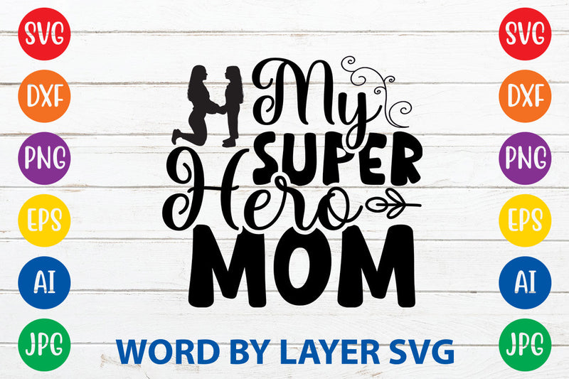 My Superhero Mom, Mom SVG Cut File - So Fontsy