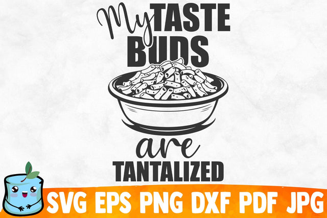 My Taste Buds Are Tantalized SVG MintyMarshmallows 