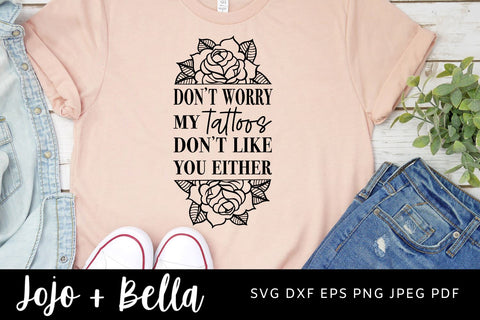 my tattoos dont like you svg tattoo sublimation dont worry my tattoos tattoo sayings tattoo quotes funny tattoo png files instant svg jojobella 994047 large