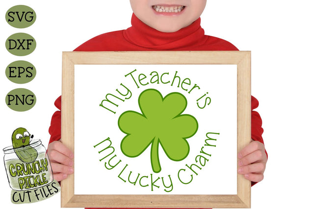My Teacher is my Lucky Charm SVG Crunchy Pickle 