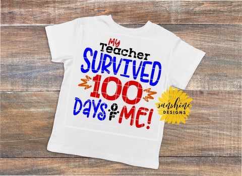 MY TEACHER SURVIVED 100 DAYS OF ME - 100TH DAY OF SCHOOL SVG Sunshine Designs 