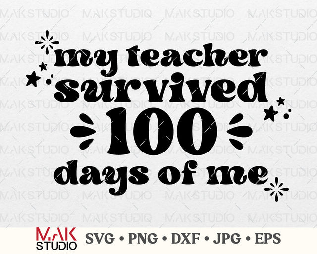 My teacher survived 100 days of me svg, 100 days of school svg, 100 days shirt svg, 100 days shirt svg print, 100 days teacher svg SVG MAKStudion 