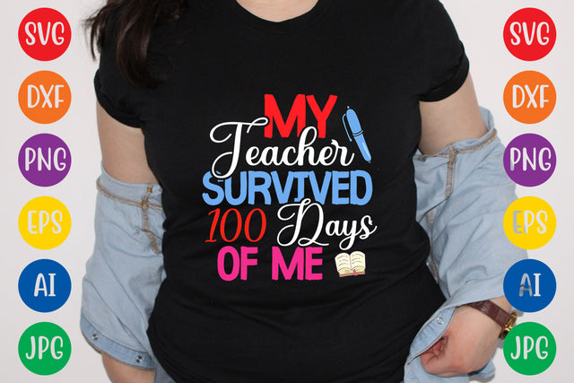 My Teacher Survived 100 Days Of Me, SVG CUT FILE SVG Rafiqul20606 