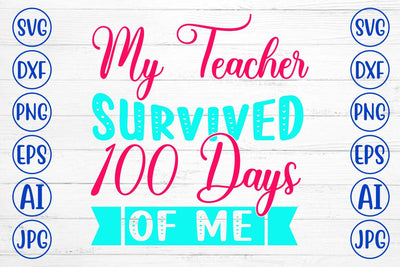 My Teacher Survived 100 Days Of Me SVG Cut File SVG Syaman 