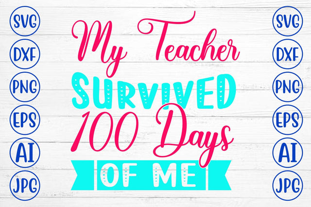 My Teacher Survived 100 Days Of Me SVG Cut File SVG Syaman 