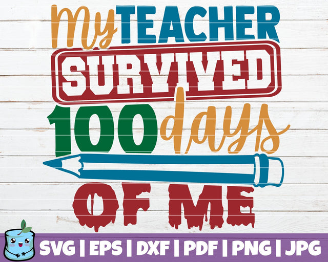My Teacher Survived 100 Days Of Me SVG MintyMarshmallows 