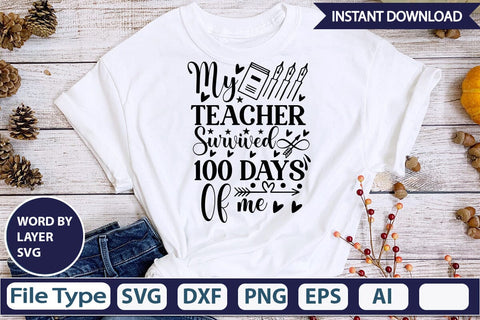 My Teacher Survived 100 Days Of Me SVGs,Quotes and Sayings,Food & Drink,On Sale, Print & Cut SVG DesignPlante 503 